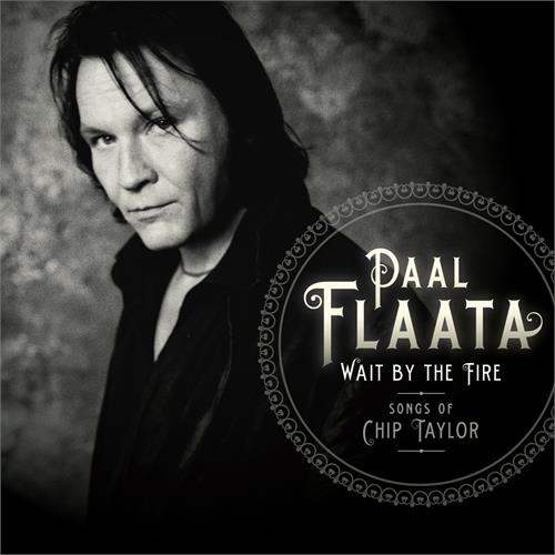 Paal Flaata Wait By The Fire - Chip Taylor (LP)